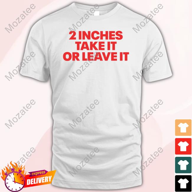 2 Inches Take It Or Leave It Crewneck Sweatshirt Shopillegalshirts