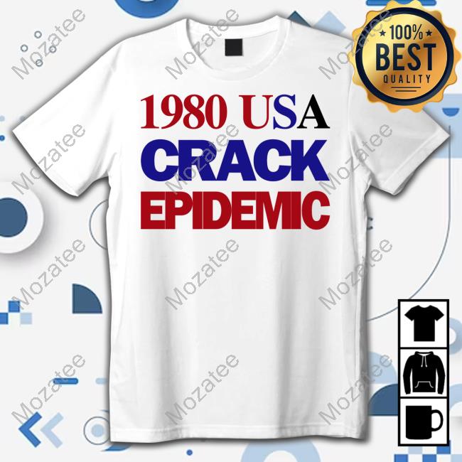 1980 Usa Crack Epidemic Shirt Hoodie Sweatshirt